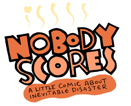 Nobody Scores - A little cartoon about inevitable disaster